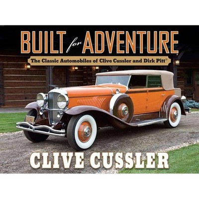 Built for Adventure - by  Clive Cussler (Hardcover)