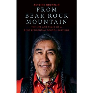 From Bear Rock Mountain - by  Antoine Mountain (Hardcover) - 1 of 1