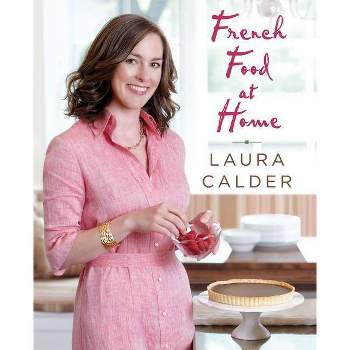 French Food at Home - by  Laura Calder (Paperback)