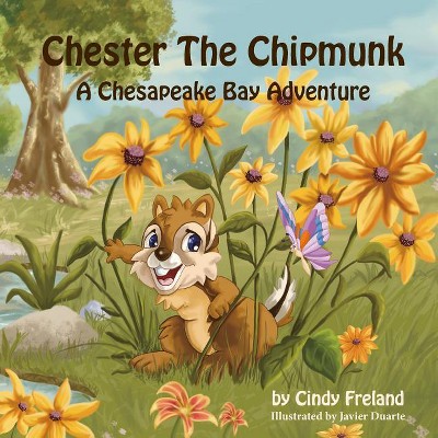 Chester the Chipmunk - by  Cindy Freland (Paperback)