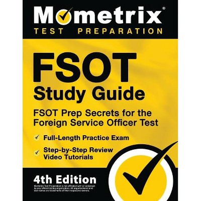 FSOT Study Guide - FSOT Prep Secrets, Full-Length Practice Exam, Step-by-Step Review Video Tutorials for the Foreign Service Officer Test