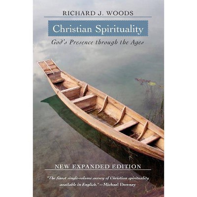 Christian Spirituality - by  Richard J Woods (Paperback)