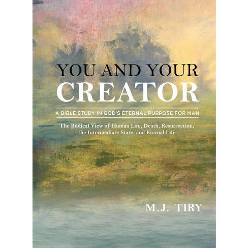 You And Your Creator - By M J Tiry (hardcover) : Target