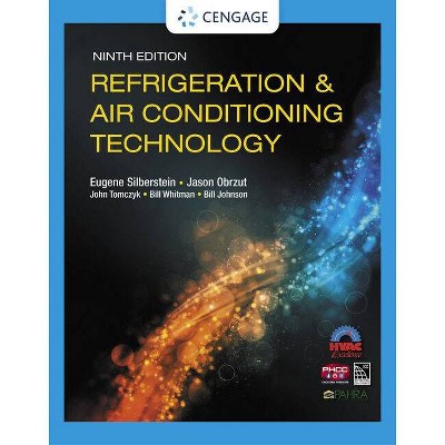 Refrigeration & Air Conditioning Technology - 9th Edition by  Eugene Silberstein & Jason Obrzut & John Tomczyk & Bill Whitman & Bill Johnson