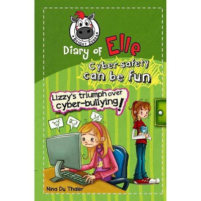 Lizzy's Triumph Over Cyber-bullying! - (Diary of Elle) by  Nina Du Thaler (Paperback)