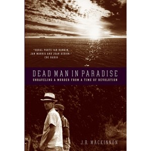 Dead Man in Paradise - by  J B MacKinnon (Hardcover) - 1 of 1