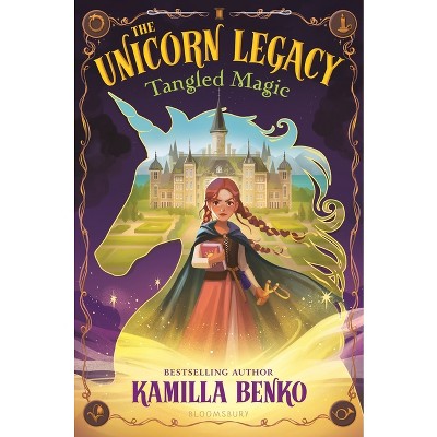 The Unicorn Legacy: Tangled Magic - by  Kamilla Benko (Hardcover)