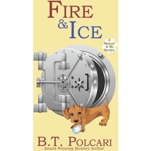 Fire and Ice - (Mauzzy & Me Mystery) by  B T Polcari (Paperback) - 1 of 1