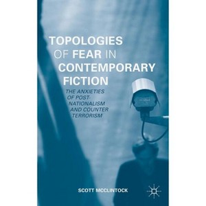 Topologies of Fear in Contemporary Fiction - by  Scott McClintock (Hardcover) - 1 of 1