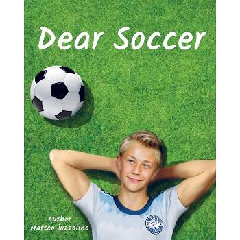 Dear Soccer - by  Matteo Iuzzolino (Paperback)
