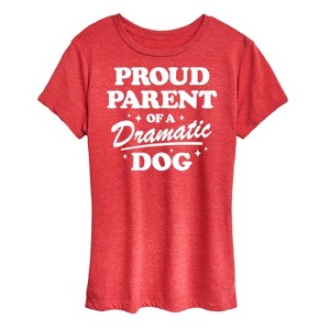 Women's - Instant Message - Proud Parent Dramatic Dog Short Sleeve Graphic T-Shirt - 1 of 4