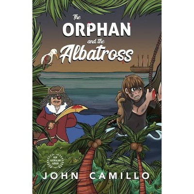 The Orphan and the Albatross - by  John Camillo (Paperback)