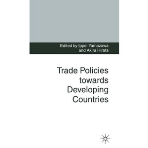 Trade Policies Towards Developing Countries - by  Akira Hirata & Ippei Yamazawa (Hardcover) - 1 of 1