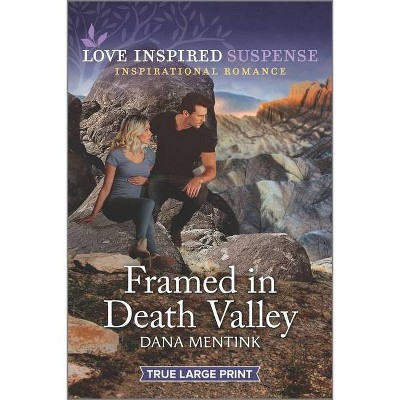 Framed in Death Valley - (Desert Justice) Large Print by  Dana Mentink (Paperback)