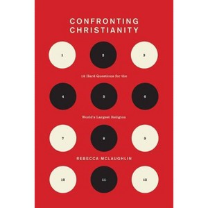 Confronting Christianity - by  Rebecca McLaughlin (Hardcover) - 1 of 1