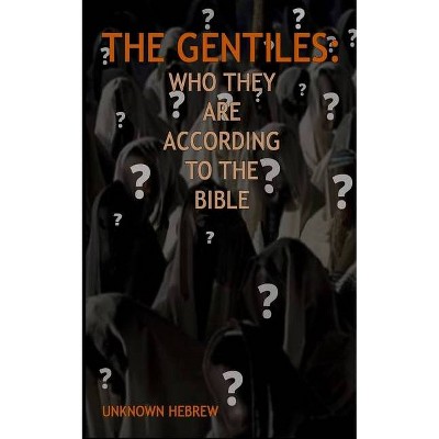 The Gentiles - by  Unknown Hebrew (Paperback)