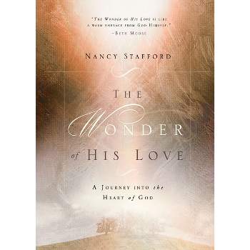 Wonder of His Love - by  Nancy Stafford (Paperback)
