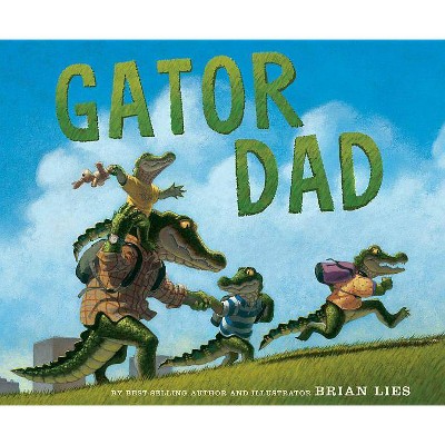 Gator Dad - by  Brian Lies (Hardcover)