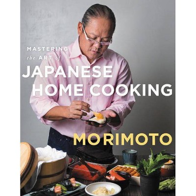 Mastering the Art of Japanese Home Cooking - by  Masaharu Morimoto (Hardcover)