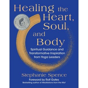 Healing the Heart, Soul, and Body - by  Stephanie Spence (Hardcover) - 1 of 1