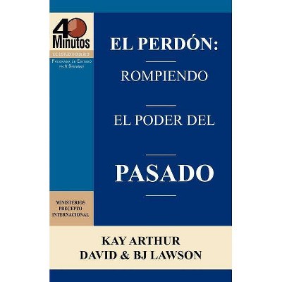 El Perdon - by  Kay Arthur & David Lawson & BJ Lawson (Paperback)