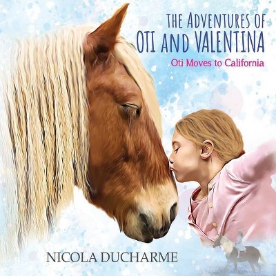 The Adventures of Oti and Valentina - by  Nicola DuCharme (Paperback)