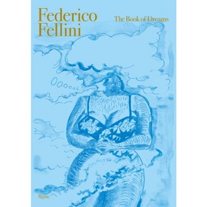 Federico Fellini: The Book of Dreams Deluxe Edition - by  Sergio Tofetti & Felice Laudadio & Gian Luca Farinelli (Hardcover) - 1 of 1