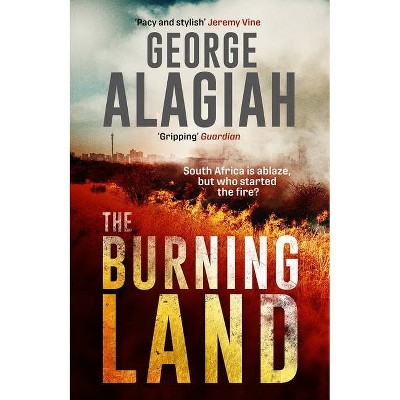 The Burning Land - by  George Alagiah (Paperback)