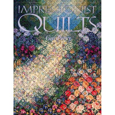 Impressionist Quilts - Print on Demand Edition - by  Gai Perry (Paperback)