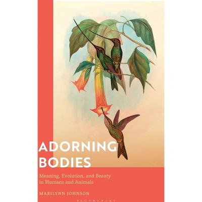 Adorning Bodies - by  Marilynn Johnson (Hardcover)