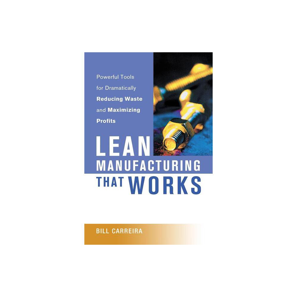 Lean Manufacturing That Works - by Bill Carreira (Paperback)
