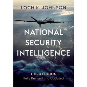National Security Intelligence - 3rd Edition by  Loch K Johnson (Paperback) - 1 of 1