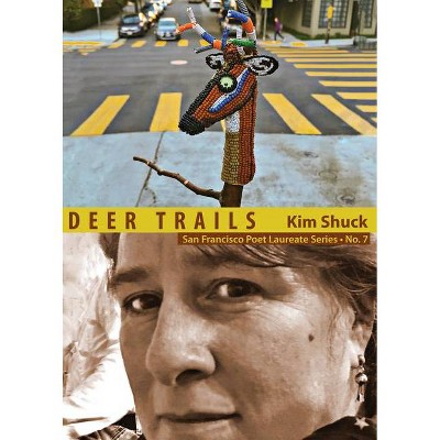 Deer Trails - (San Francisco Poet Laureate) by  Kim Shuck (Paperback)