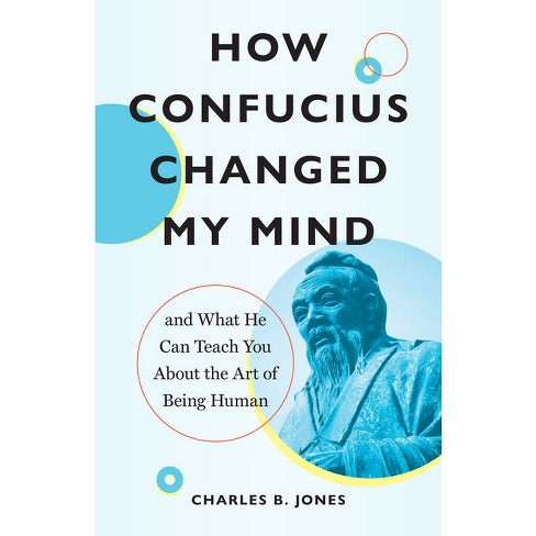 How Confucius Changed My Mind - by  Charles B Jones (Paperback) - image 1 of 1