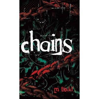 Chains - by  M Todd (Hardcover)