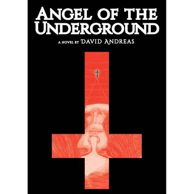 Angel of the Underground - by  David Andreas (Paperback)