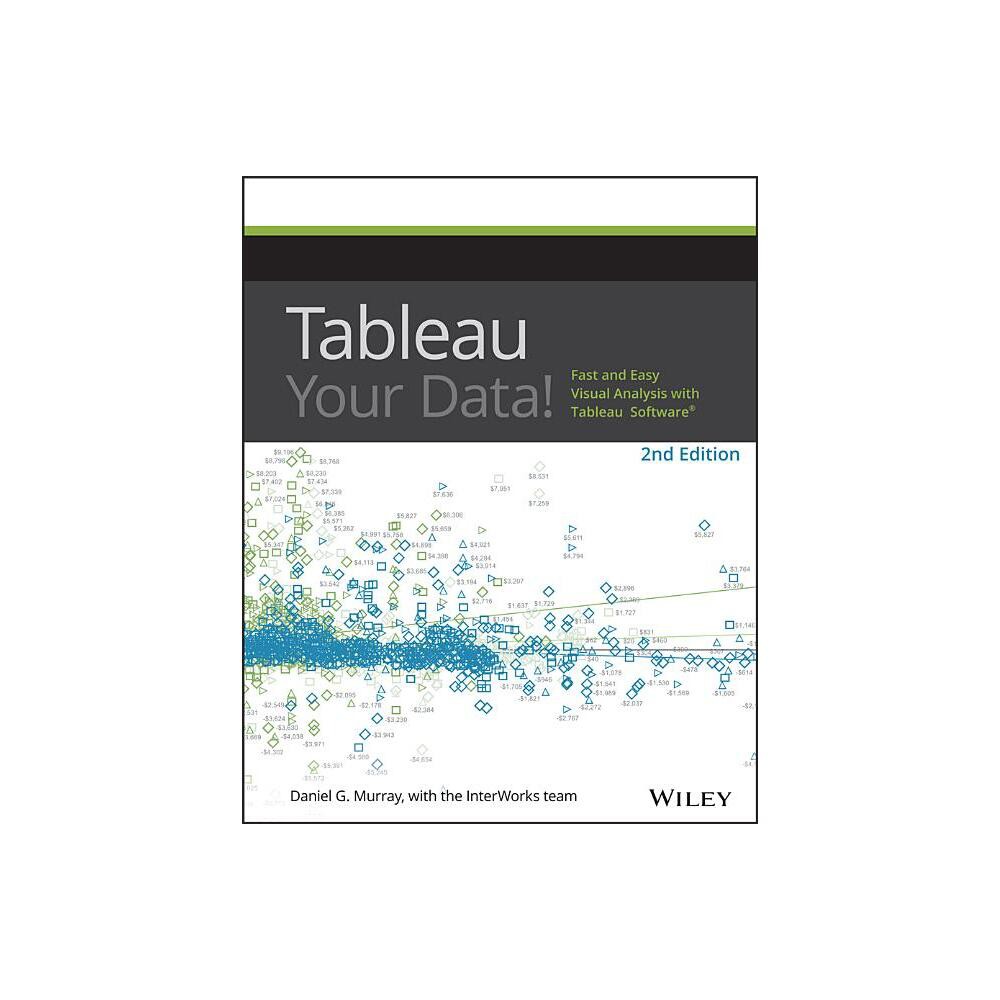 Tableau Your Data! - 2nd Edition by Daniel G Murray (Paperback)