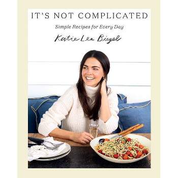 It's Not Complicated - by  Katie Lee Biegel (Hardcover)