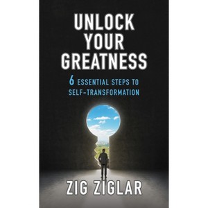 Unlock Your Greatness - by  Zig Ziglar (Paperback) - 1 of 1