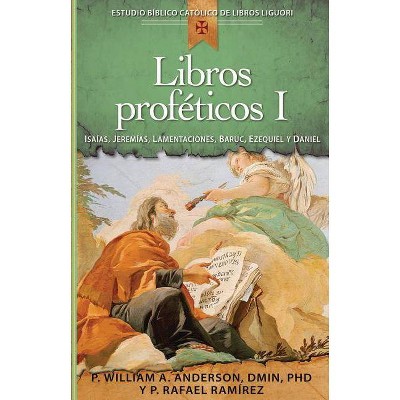 Libros Proféticos I - (Estudio Biblico Catolico de Libros Liguori) by  William Anderson & Lucas Teixeira (Paperback)