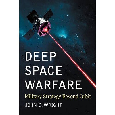 Deep Space Warfare - by  John C Wright (Paperback)