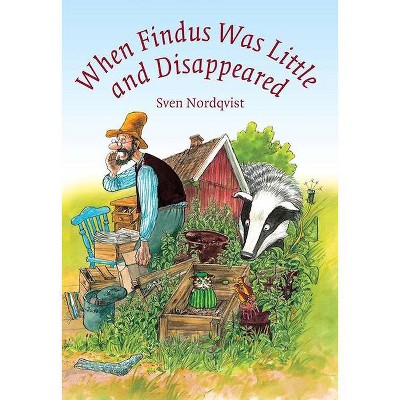 When Findus Was Little and Disappeared - (Findus and Pettson) by  Sven Nordqvist (Hardcover)