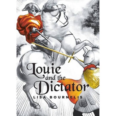 Louie and the Dictator - by  Lisa Bournelis (Paperback)