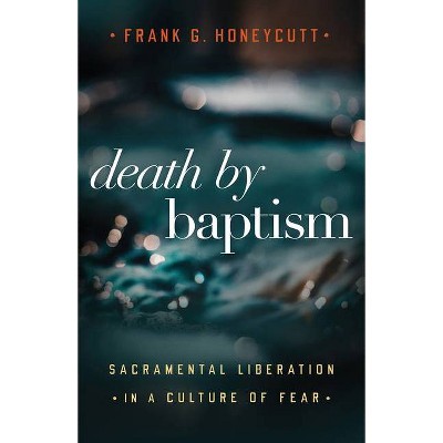 Death by Baptism - by  Frank G Honeycutt (Paperback)