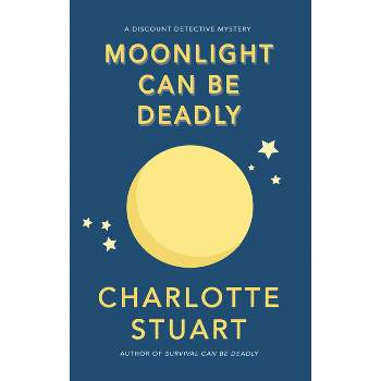 Moonlight Can Be Deadly - (A Discount Detective Mystery) by  Charlotte Stuart (Paperback)