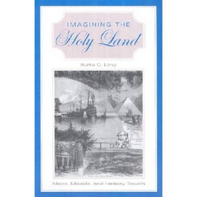 Imagining the Holy Land - 5th Edition by  Burke O Long (Hardcover)