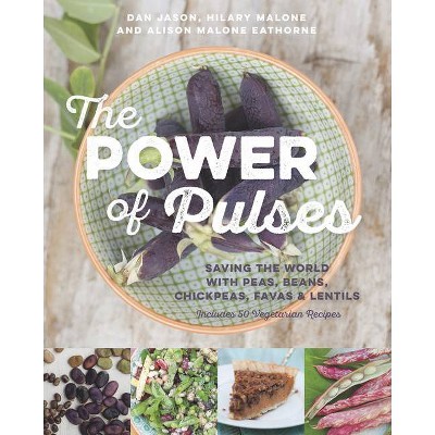 The Power of Pulses - by  Dan Jason & Hilary Malone & Alison Malone Eathorne (Paperback)