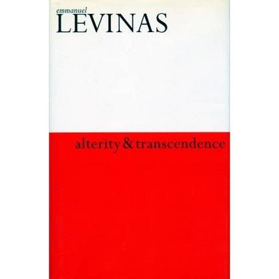 Alterity and Transcendence - (European Perspectives: A Social Thought and Cultural Criticism) by  Emmanuel Levinas (Paperback)