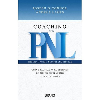 Coaching Con Pnl - by  Andrea Lages & Joseph Oconnor (Paperback)