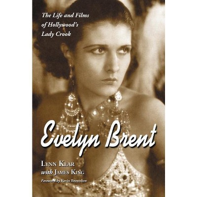 Evelyn Brent - by  Lynn Kear & James King (Paperback)